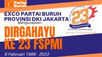 Partai Buruh DKI : 23 Tahun FSPMI Semoga Semakin Solid Dan Konsisten
