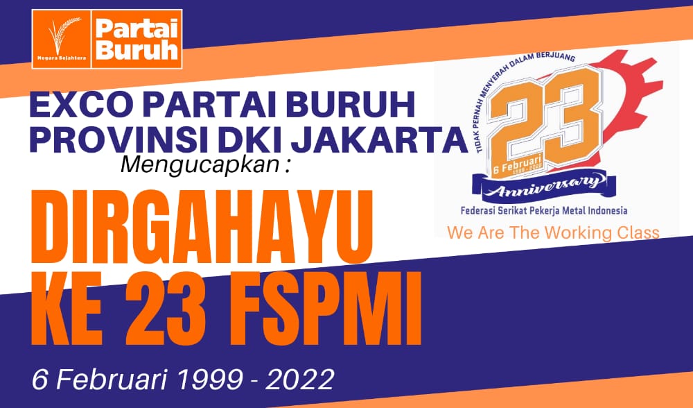 Partai Buruh DKI : 23 Tahun FSPMI Semoga Semakin Solid Dan Konsisten