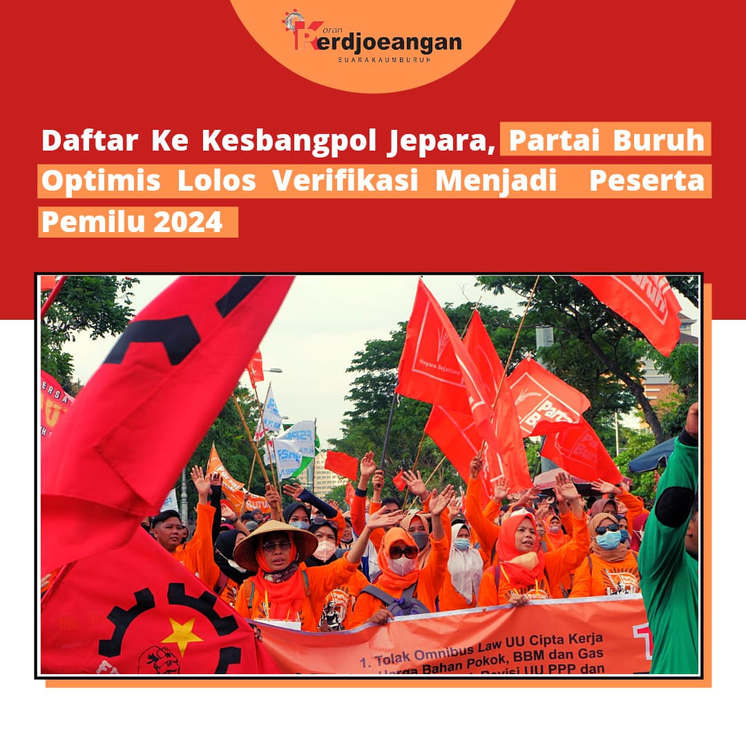 Daftar Ke Kesbangpol Jepara, Partai Buruh Optimis Lolos Verifikasi Menjadi Peserta Pemilu 2024