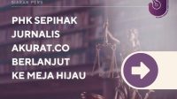 PHK Sepihak Jurnalis Akurat.co Berlanjut ke Meja Hijau PHK Sepihak Jurnalis Akurat.co Berlanjut ke Meja Hijau