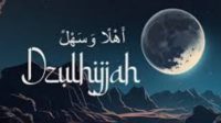 Beberapa Keutamaan Bulan Zulhijjah Bagi Umat Islam