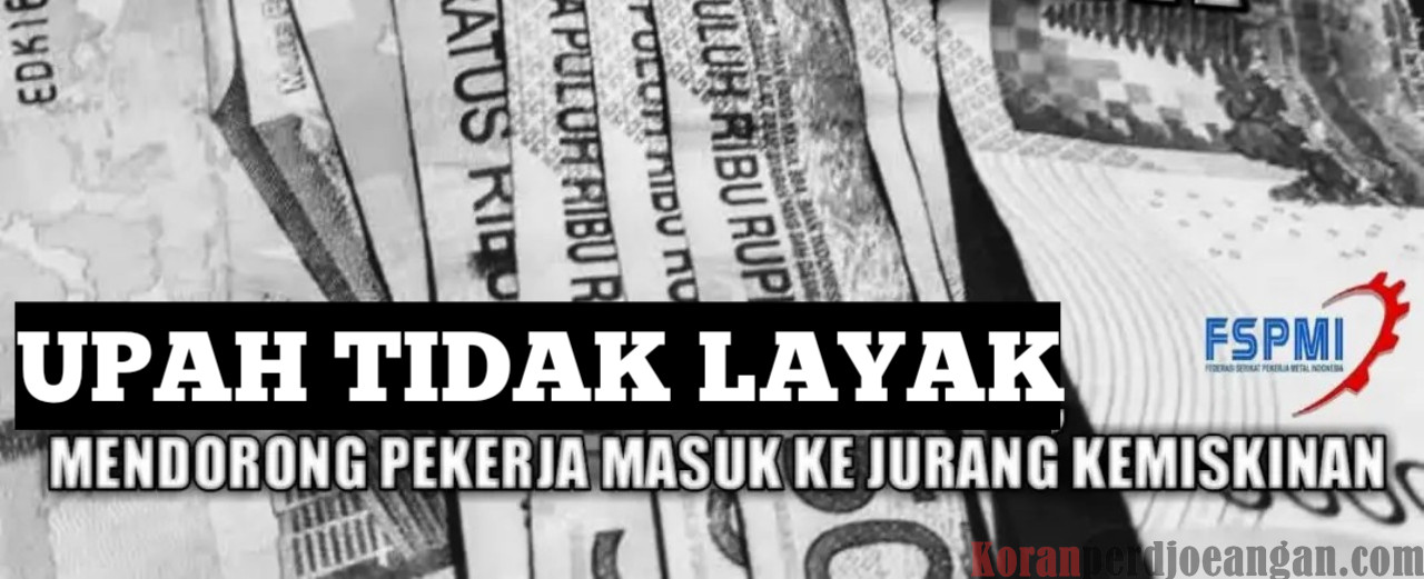 Kesejahteraan Pekerja yang Terpenjara oleh Upah Tidak Layak