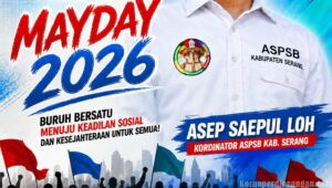 May Day 2026 ASPSB Kabupaten Serang Desak Pengesahan Perda Ketenagakerjaan dan Berantas Mafia Calo Kerja