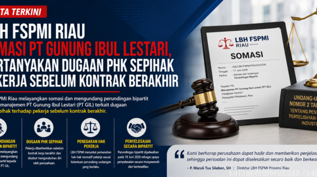LBH FSPMI Riau Somasi PT. GIL, Terkait Dugaan PHK Sepihak Pekerja Sebelum Kontrak Berakhir