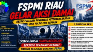 Gerah Terhadap Kinerja Wasnaker Hingga Buruknya Penegakan Hukum Ketenagakerjaan, FSPMI Riau Siapkan Masa Di Dua Titik Aksi
