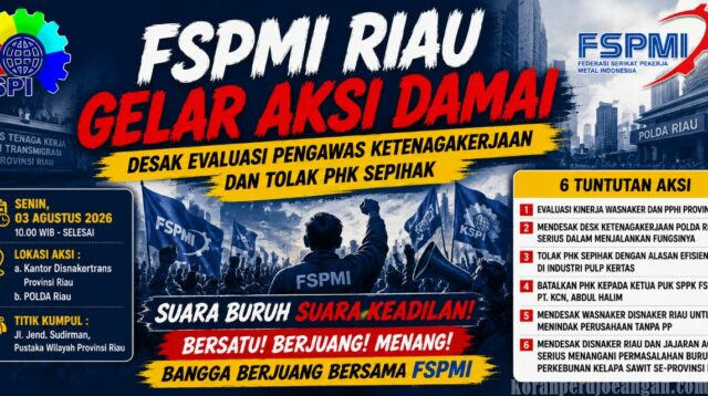 Gerah Terhadap Kinerja Wasnaker Hingga Buruknya Penegakan Hukum Ketenagakerjaan, FSPMI Riau Siapkan Masa Di Dua Titik Aksi