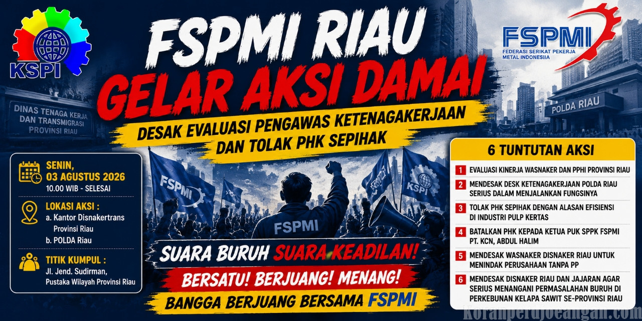 Gerah Terhadap Kinerja Wasnaker Hingga Buruknya Penegakan Hukum Ketenagakerjaan, FSPMI Riau Siapkan Masa Di Dua Titik Aksi
