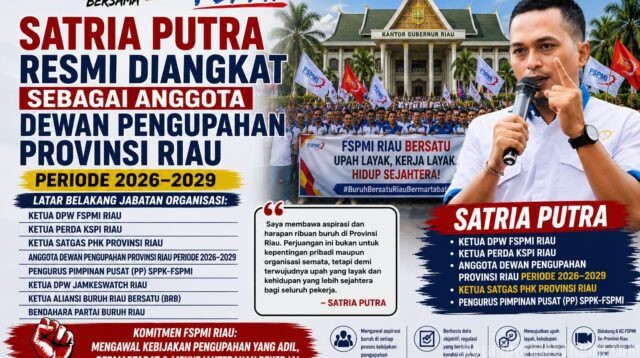 Satria Putra Resmi Jadi Anggota Dewan Pengupahan Riau Periode 2026–2029, FSPMI Tegaskan Komitmen Perjuangkan Upah Layak