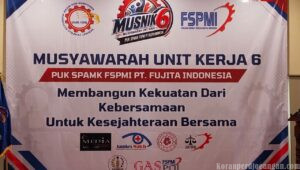 Membangun Kekuatan dari Kebersamaan untuk Kesejahteraan Bersama, Musnik VI PUK SPAMK FSPMI PT Fujita Indonesia Resmi Digelar