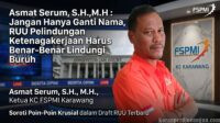 Asmat Serum: Jangan Hanya Ganti Nama, RUU Pelindungan Ketenagakerjaan Harus Benar-Benar Lindungi Buruh