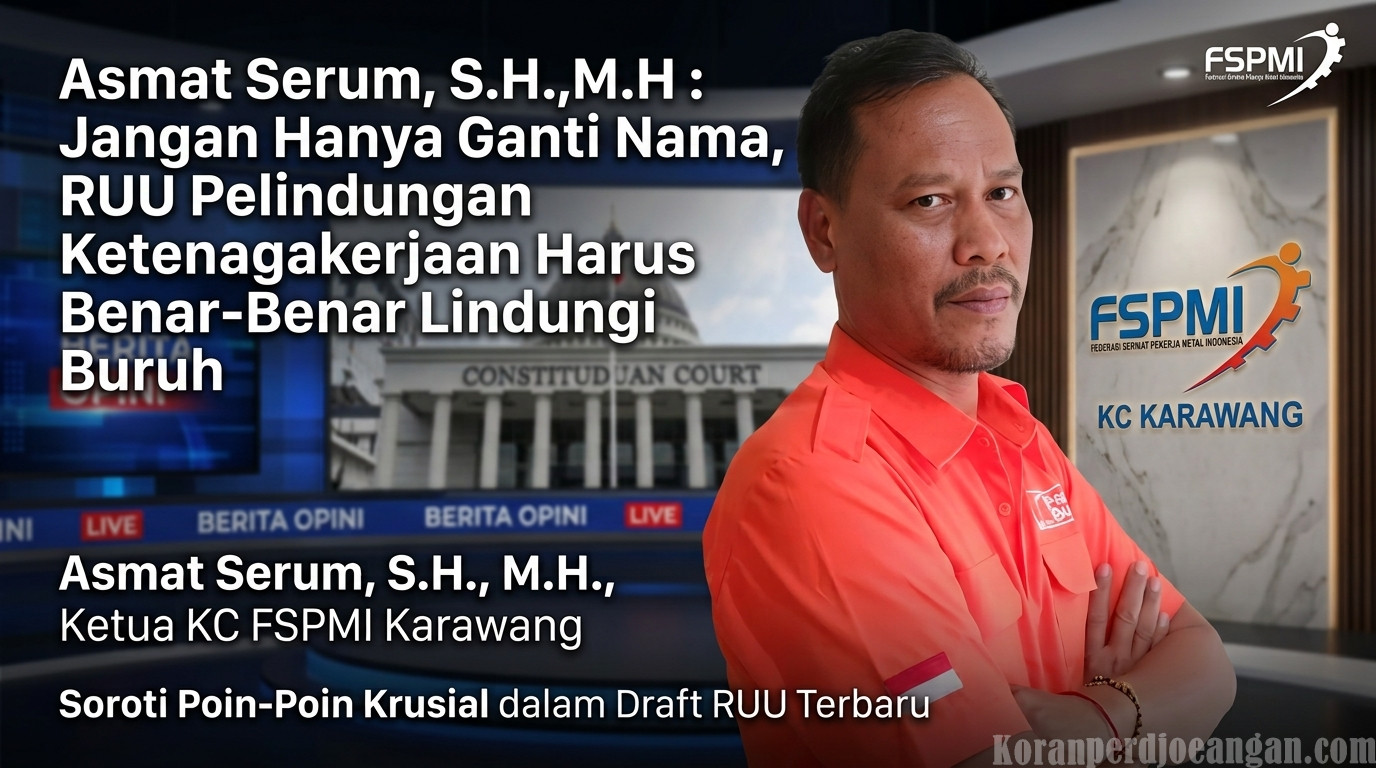 Asmat Serum: Jangan Hanya Ganti Nama, RUU Pelindungan Ketenagakerjaan Harus Benar-Benar Lindungi Buruh